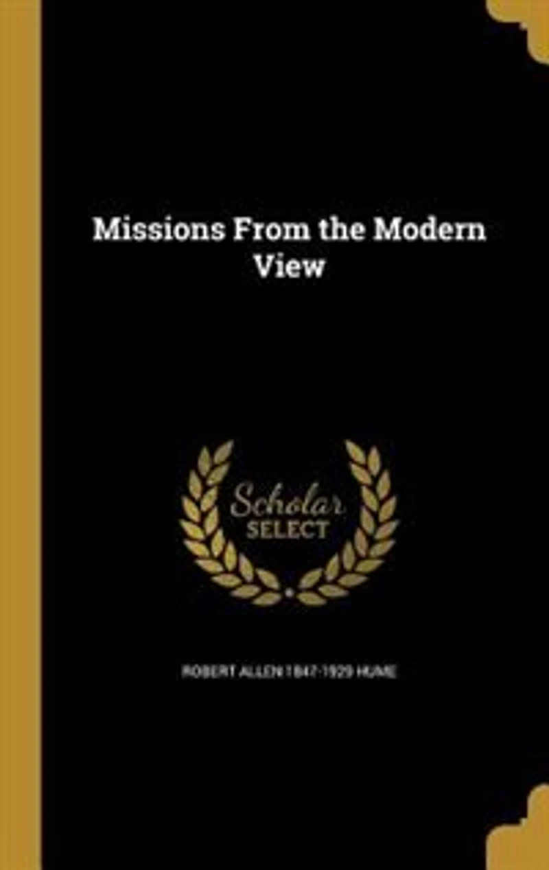 Missions From the Modern View (Classic Reprint)
