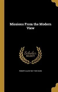 Missions From the Modern View (Classic Reprint)