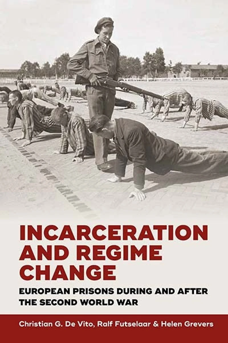 Incarceration and Regime Change: European Prisons during after the Second World War