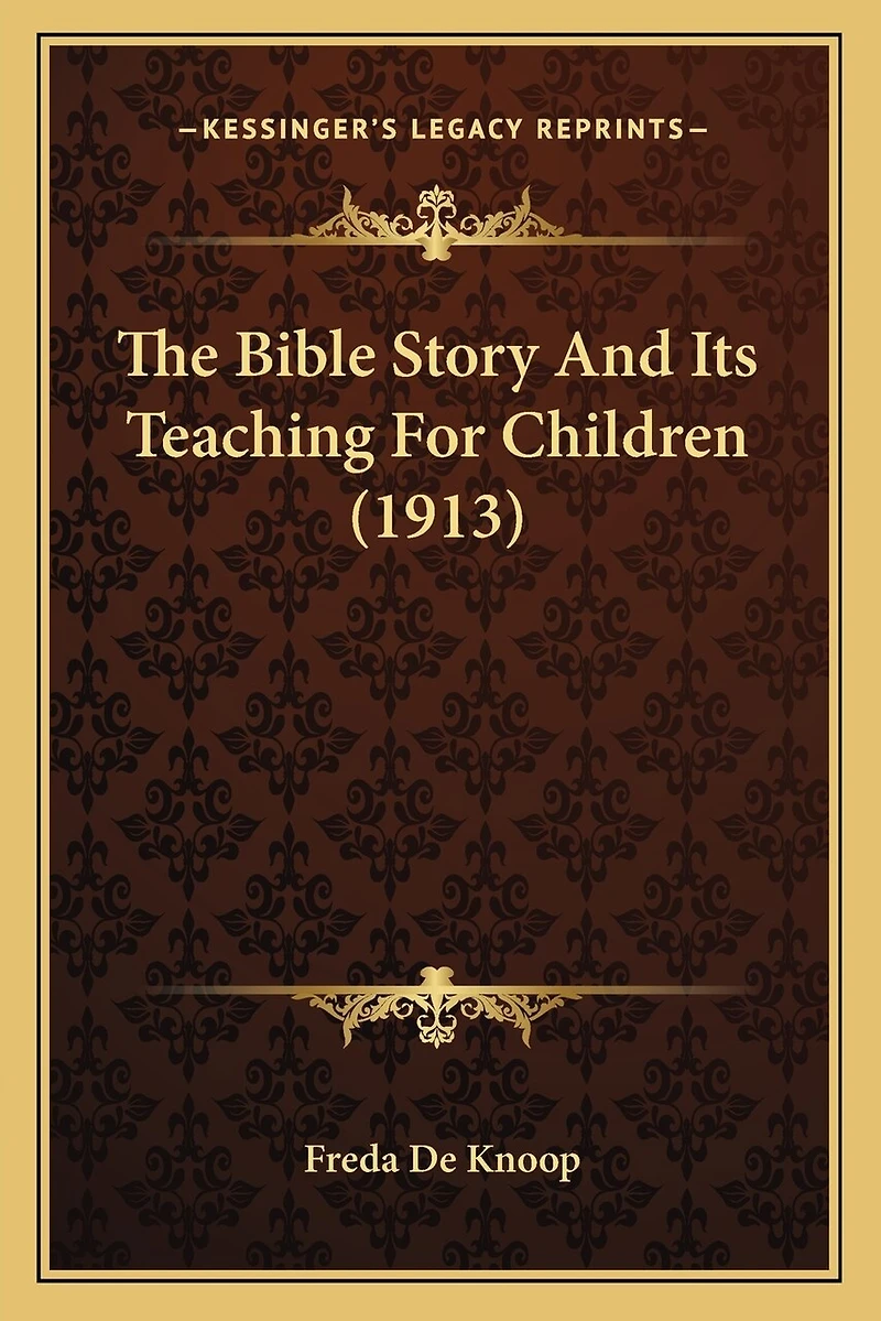 The Bible Story And Its Teaching For Children (1913)
