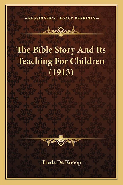 The Bible Story And Its Teaching For Children (1913)
