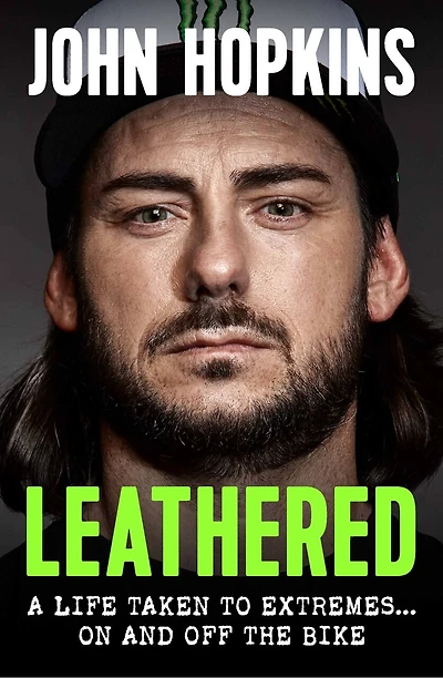 Leathered: A Life Taken to Extremes … On and Off the Bike