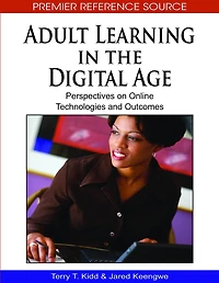 Adult Learning in the Digital Age: Perspectives on Online Technologies and Outcomes