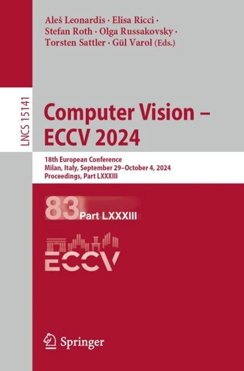 Computer Vision - ECCV 2024: 18th European Conference, Milan, Italy, September 29-October 4, 2024, Proceedings