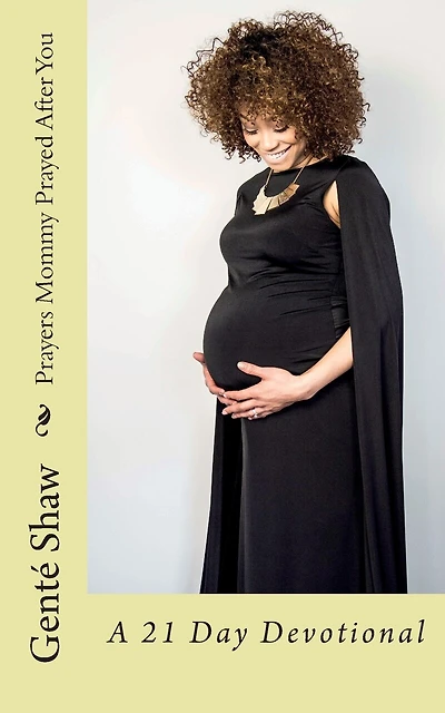 Prayers Mommy Prayed After You: A 21 Day Devotional