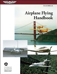 Airplane Flying Handbook: Faa-h-8083-3b