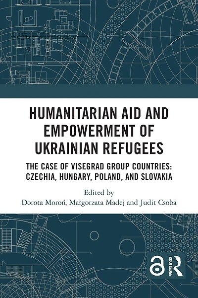 Humanitarian Aid and Empowerment of Ukrainian Refugees: The Case of Visegrad Group countries: Czechia, Hungary, Poland, and Slovakia