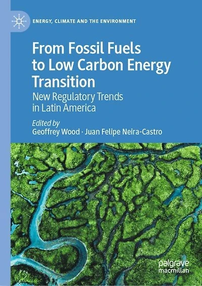 From Fossil Fuels to Low Carbon Energy Transition: New Regulatory Trends Latin America
