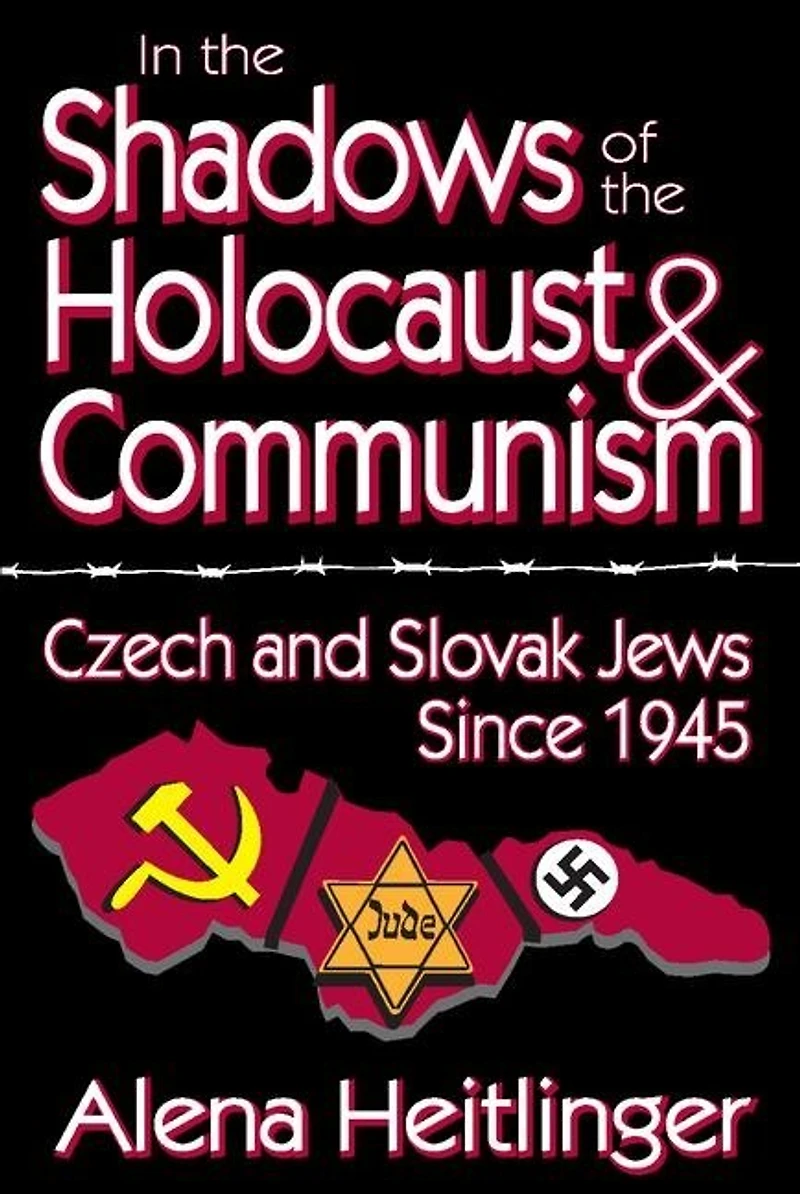 the Shadows of Holocaust & Communism: Czech and Slovak Jews Since 1945