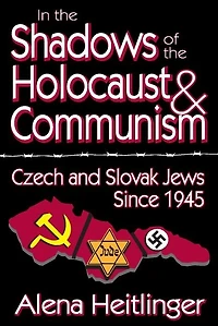 the Shadows of Holocaust & Communism: Czech and Slovak Jews Since 1945