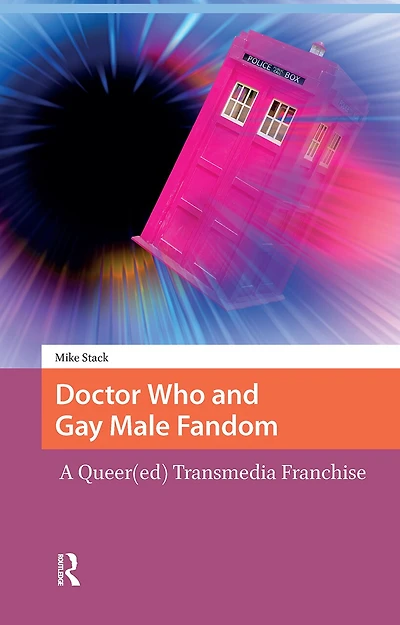 Doctor Who and Gay Male Fandom: A Queer(ed) Transmedia Franchise