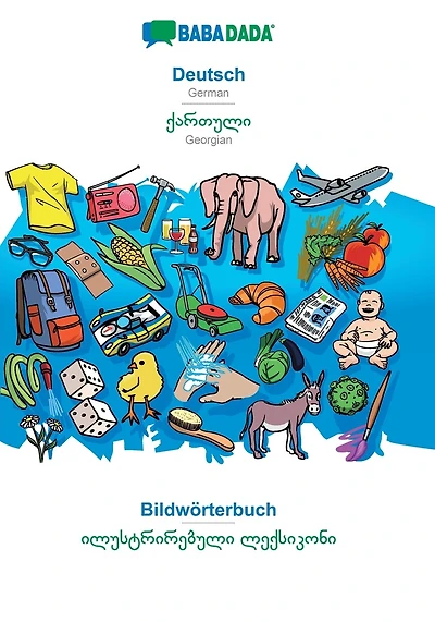 BABADADA, Deutsch - Georgian (in georgian script), Bildwörterbuch - visual dictionary (in georgian script): German - Georgian (in georgian script), visual dictionary