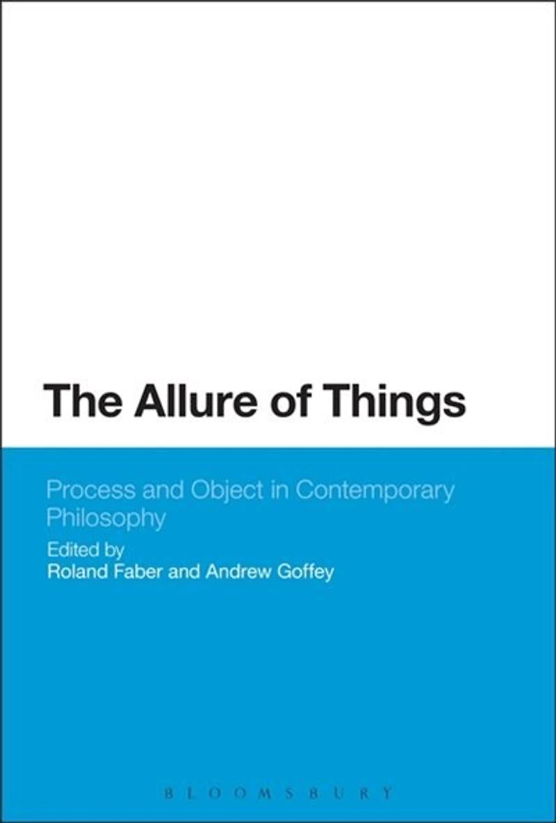 The Allure of Things: Process and Object Contemporary Philosophy