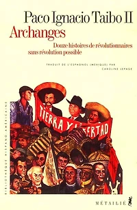 Archanges: 12 histoires de révolutionnaires sans révolution possible