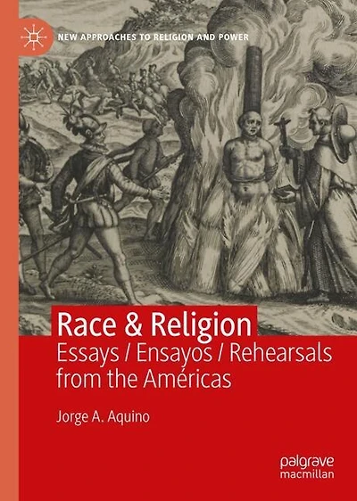 Race and Religion: Essays / Ensayos / Rehearsals from the Americas