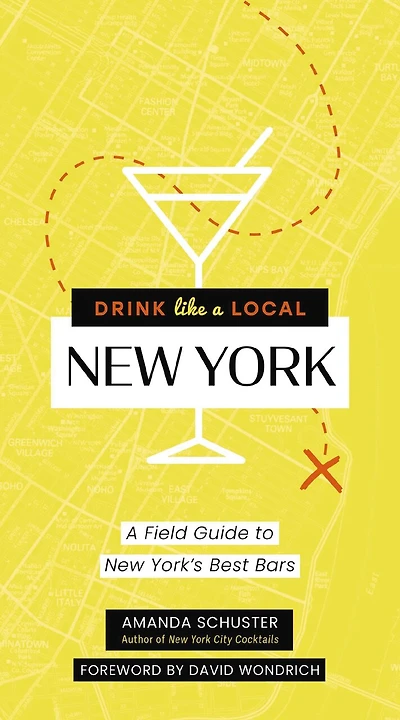 Drink Like A Local New York: A Field Guide To New York's Best Bars