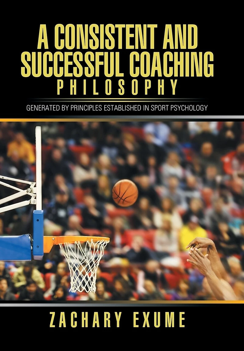 A Consistent and Successful Coaching Philosophy: Generated by Principles Established Sport Psychology