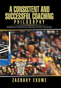 A Consistent and Successful Coaching Philosophy: Generated by Principles Established Sport Psychology