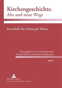 Kirchengeschichte. Alte und neue Wege: Festschrift fuer Christoph Weber- Band 1 und 2