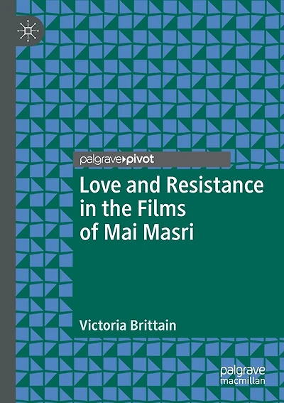Love and Resistance in the Films of Mai Masri