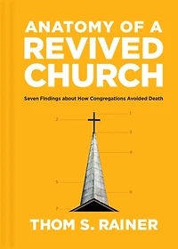 Anatomy of a Revived Church: Seven Findings about How Congregations Avoided Death