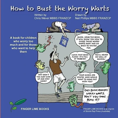 How To Bust The Worry Warts: A Book For Children Who Worry Too Much And For Those Who Want To Help Them