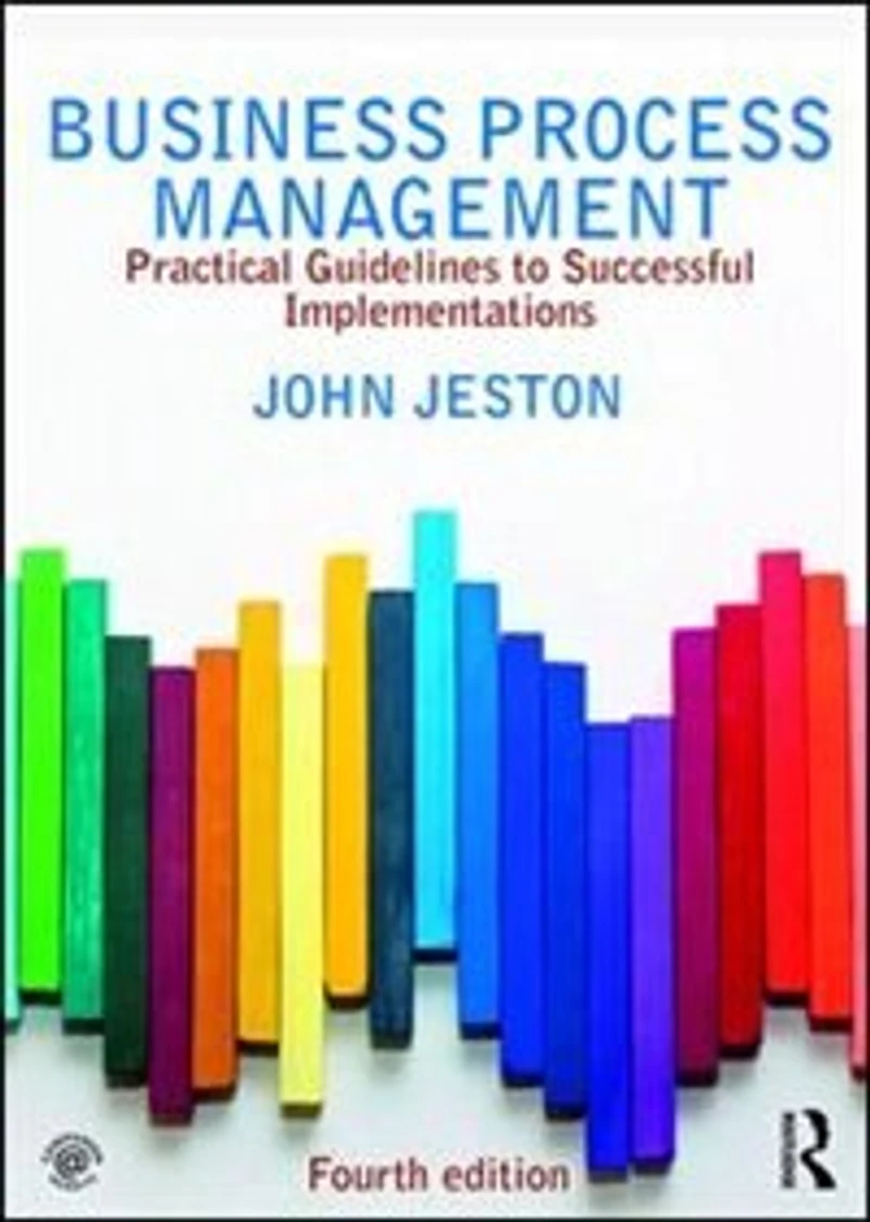 Business Process Management: Practical Guidelines To Successful Implementations