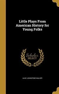 Little Plays From American History for Young Folks (Classic Reprint)