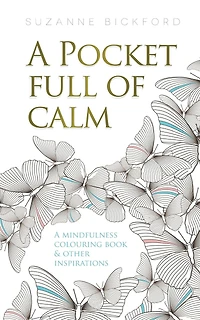 A Pocket Full Of Calm: A Mindfulness Colouring Book And Other Inspirations