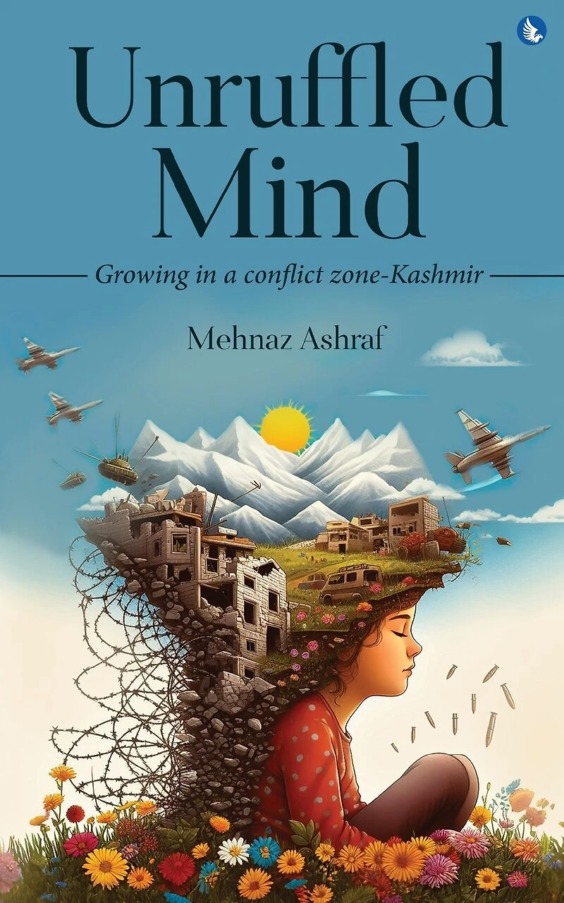 Unruffled Mind - Growing a Conflict Zone-Kashmir