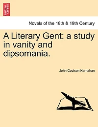 A Literary Gent: A Study In Vanity And Dipsomania.