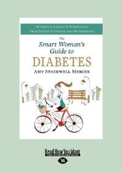 Smart Woman's Guide To Diabetes: Authentic Advice On Everything From Eating To Dating And Motherhood (large Print 16pt)