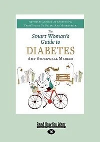 Smart Woman's Guide To Diabetes: Authentic Advice On Everything From Eating To Dating And Motherhood (large Print 16pt)