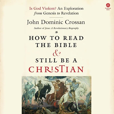 How to Read the Bible and Still Be a Christian: Is God Violent? An Exploration from Genesis Revelation