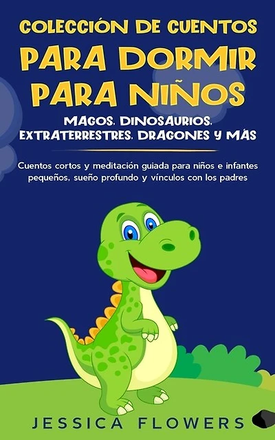 Colección de cuentos para dormir para niños: magos, dinosaurios, extraterrestres, dragones y más: cuentos cortos y meditación guiada para niños e infantes pequeños, sueño profundo y vínculos con los padres