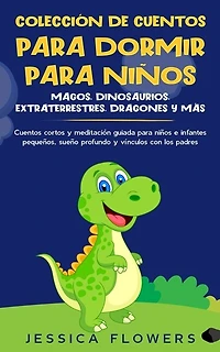 Colección de cuentos para dormir para niños: magos, dinosaurios, extraterrestres, dragones y más: cuentos cortos y meditación guiada para niños e infantes pequeños, sueño profundo y vínculos con los padres