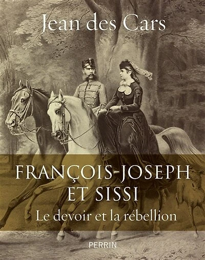 François-Joseph et Sissi: Le devoir et la rébellion