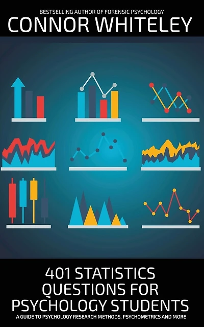 401 Statistics Questions For Psychology Students: A Guide To Psychology Research Methods, Psychometrics And More