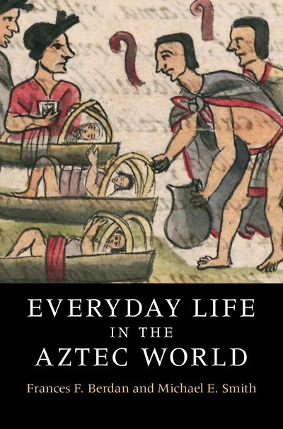 Everyday Life the Aztec World