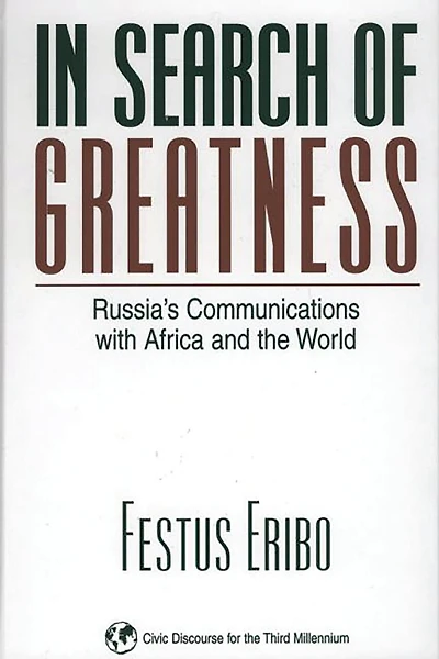 Search of Greatness: Russia's Communications with Africa and the World