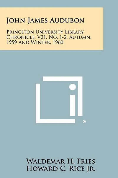 John James Audubon: Princeton University Library Chronicle, V21, No. 1-2, Autumn, 1959 and Winter, 1960