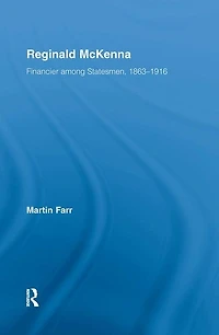 Reginald McKenna: Financier Among Statesmen, 1863-1916