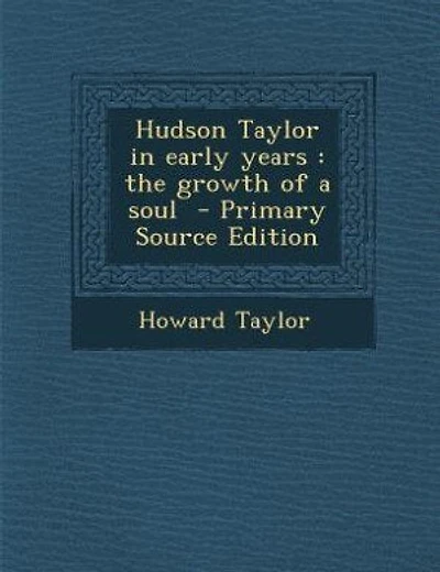 Hudson Taylor in early years: the growth of a soul