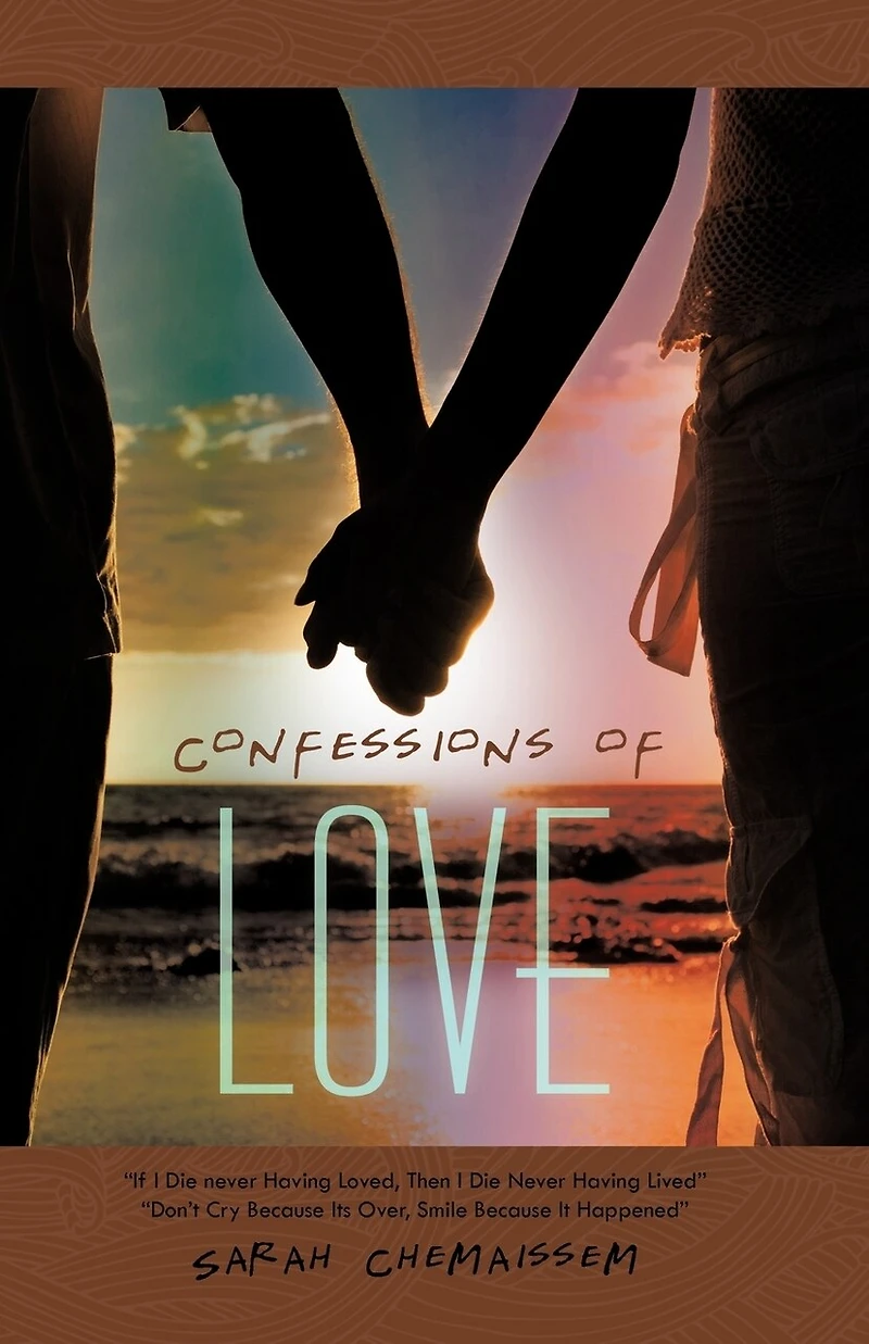 Confessions of Love: "If I Die Never Having Loved, Then Lived" "Don't Cry Because Its Over, Smile It Happened"