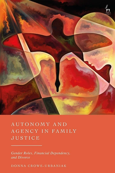 Autonomy and Agency in Family Justice: Gender Roles, Financial Dependency, and Divorce