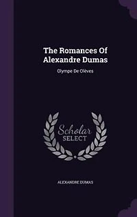 The Romances Of Alexandre Dumas: Olympe De Olèves