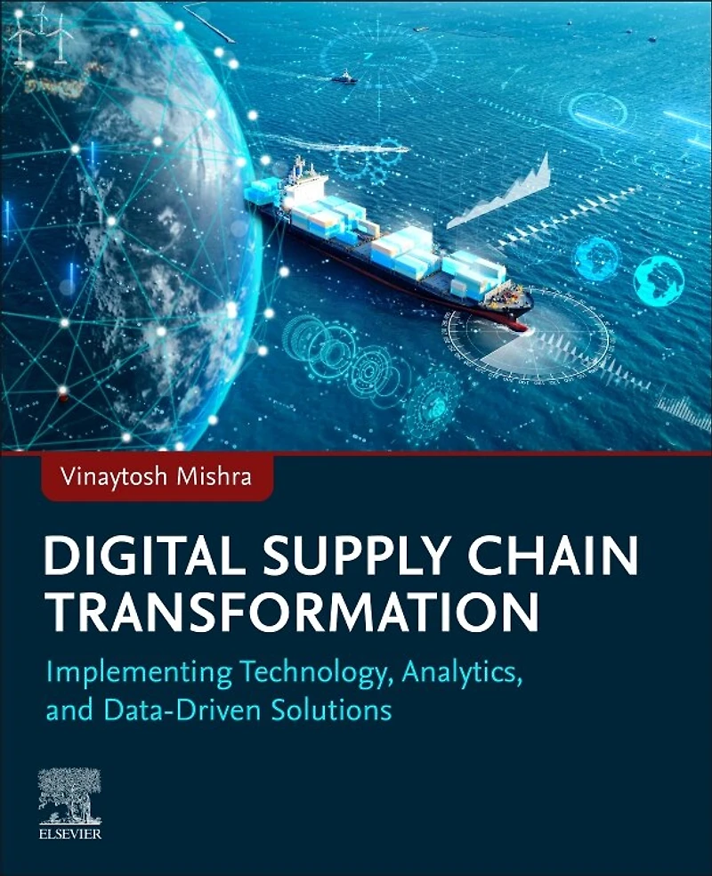 Digital Supply Chain Transformation: Implementing Technology, Analytics, and Data-Driven Solutions