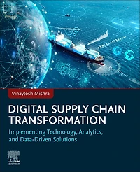 Digital Supply Chain Transformation: Implementing Technology, Analytics, and Data-Driven Solutions