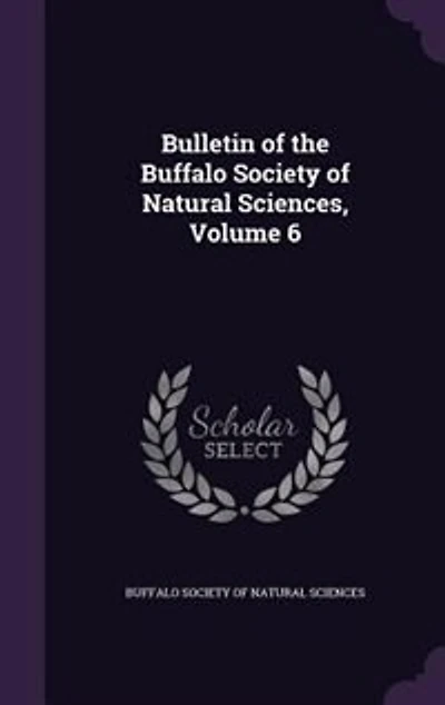 Bulletin of the Buffalo Society Natural Sciences, Volume 6