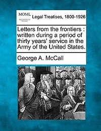 Letters From the Frontiers: Written During a Period of Thirty Years' Service, Army United States (Classic Reprint)